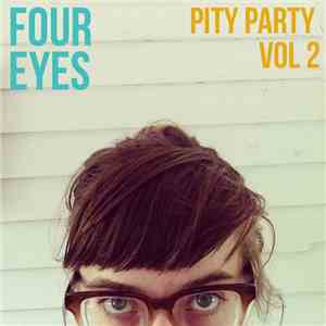 Four Eyes  -  Pity Party Vol. 2