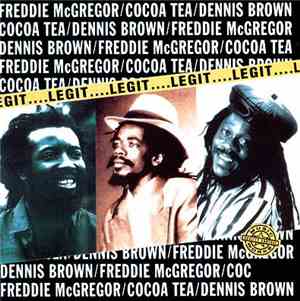 Freddie McGregor / Dennis Brown / Cocoa Tea - Legit