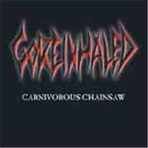 Goreinhaled - Carnivorous Chainsaw