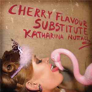 Katharina Nuttall - Cherry Flavour Substitute