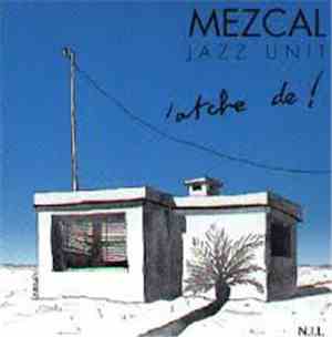 Mezcal Jazz Unit - 'Atche De'