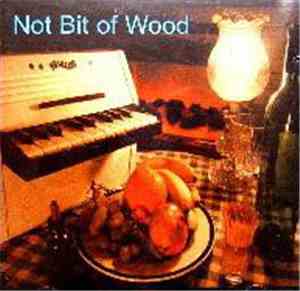 Not Bit Of Wood - Musikland
