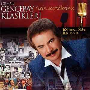 Orhan Gencebay - Orhan Gencebay Klasikleri / Sizin Seçtikleriniz 68'den...  ...