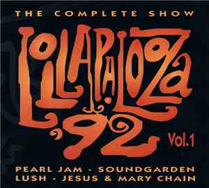 Pearl Jam - Soundgarden - Lush - Jesus & Mary Chain - Lollapalooza '92 Vol. ...