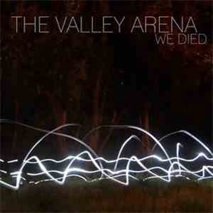 The Valley Arena - We Died
