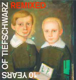 Tiefschwarz - 10 Years Of Tiefschwarz Remixed