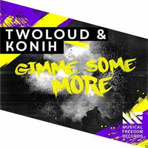 Twoloud & Konih - Gimme Some More