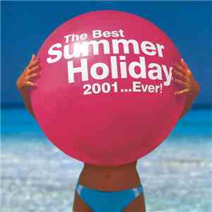 Various - The Best Summer Holiday 2001 ... Ever!