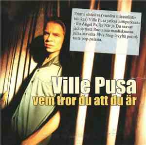 Ville Pusa - Vem Tror Du Att Du Är