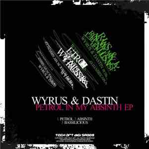 Wyrus & Dastin - Petrol In My Absynth EP