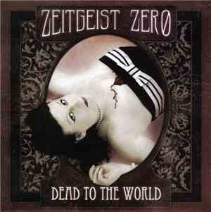Zeitgeist Zero - Dead To The World