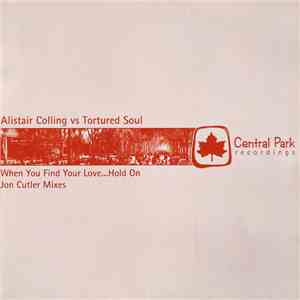 Alistair Colling vs. Tortured Soul - When You Find Your Love... Hold On