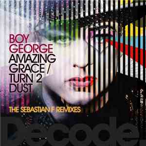 Boy George - Amazing Grace / Turn 2 Dust (The Sebastian F Remixes)
