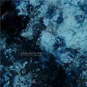 Carlos Cipa - All Your Life You Walk Carlos Cipa - All Your Life You Walk