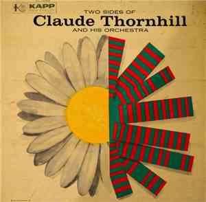 Claude Thornhill And His Orchestra - Two Sides Of Claude Thornhill And His ...