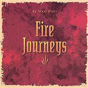 Ed Van Fleet - Fire Journeys