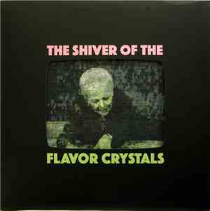 Flavor Crystals - The Shiver Of The Flavor Crystals