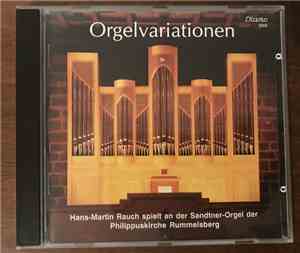 Hans-Martin Rauch - Orgelvariationen - Hans-Martin Rauch Spielt An Der Sandtner-Orgel Der Philippuskirche Rummelsberg