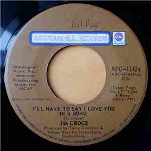 Jim Croce - I'll Have To Say I Love You In A Song / Salon And Saloon