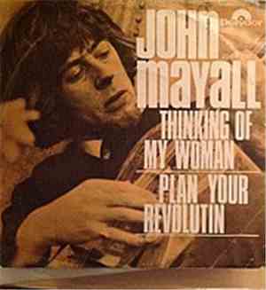 John Mayall - Thinking Of My Woman / Plan Your Revolution