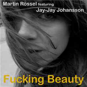 Martin Rössel Featuring Jay-Jay Johanson - Fucking Beauty