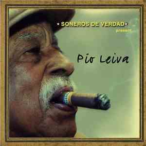 Pío Leiva - Soneros De Verdad Presents: Pío Leiva
