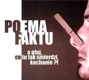 Poema Faktu - A Pfuj, Co Tu Tak Śmierdzi, Kochanie ?!
