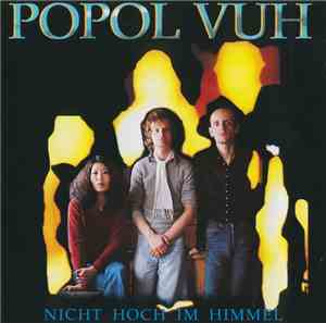 Popol Vuh - Nicht Hoch Im Himmel