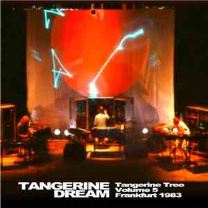 Tangerine Dream - Tangerine Tree Volume 5 - Frankfurt 1983