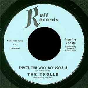 The Trolls  - That’s The Way My Love Is / Into My Arms