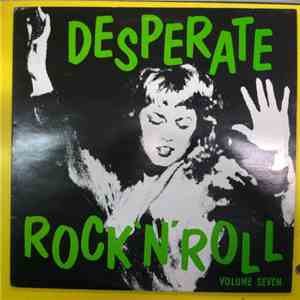 Various - Desperate Rock 'N' Roll Volume Seven