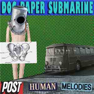 Dog, Paper, Submarine - Post Human Melodies