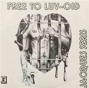 Jacques Seris - Free To Luv-Oid / The Only One Of A Kind