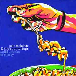 Jake Mckelvie And The Countertops - Solid Chunks of Energy