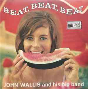 John Wallis And His Big Band - Beat, Beat, Beat
