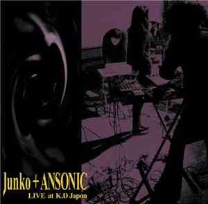 Junko + Ansonic - Live at K.D Japon
