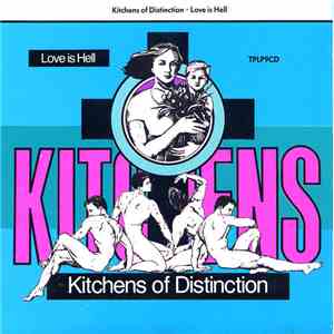 Kitchens Of Distinction - Love Is Hell