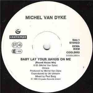 Michel Van Dyke - Baby Lay Your Hands On Me