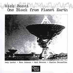 Mick Rossi - One Block From Planet Earth