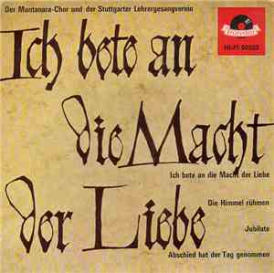 Montanara Chor & Stuttgart Lehrergesangverein - Ich Bete An Die Macht Der L ...