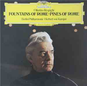 Ottorino Respighi, Berliner Philharmoniker • Herbert von Karajan - Fountain ...