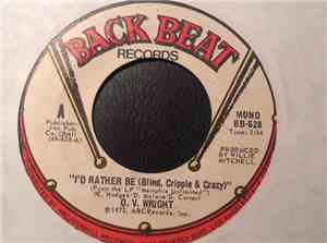 O.V. Wright - I'd Rather Be (Blind, Cripple & Crazy) / Please Forgive Me