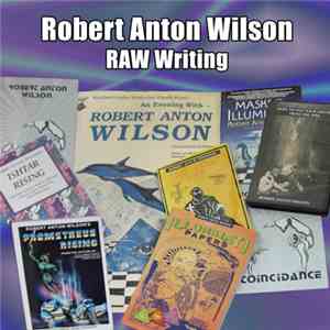 Robert Anton Wilson - RAW On Writing And Thinking