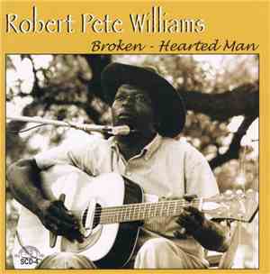 Robert Pete Williams - Broken-Hearted Man