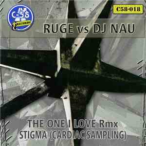 Ruge Vs DJ Nau - The One I Love Rmx / Stigma (Cardiac Sampling)