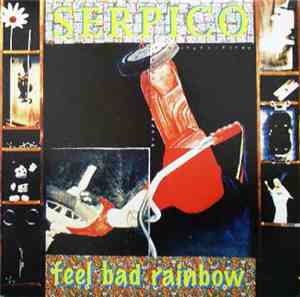 Serpico  - Feel Bad Rainbow
