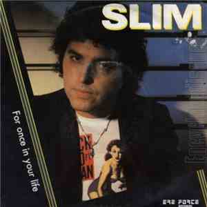 Slim - For Once In Your Life