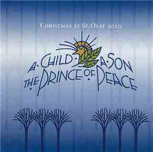Various - A Child, A Son, The Prince Of Peace • Christmas At St. Olaf 2010