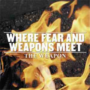 Where Fear And Weapons Meet - The Weapon