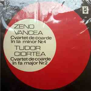 Zeno Vancea / Tudor Ciortea - Cvartet De Coarde În La Minor Nr.4 / Cvartet  ...